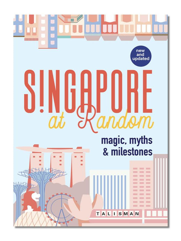 Singapore At Random: Magic, Myths & Milestones (New & Updated)