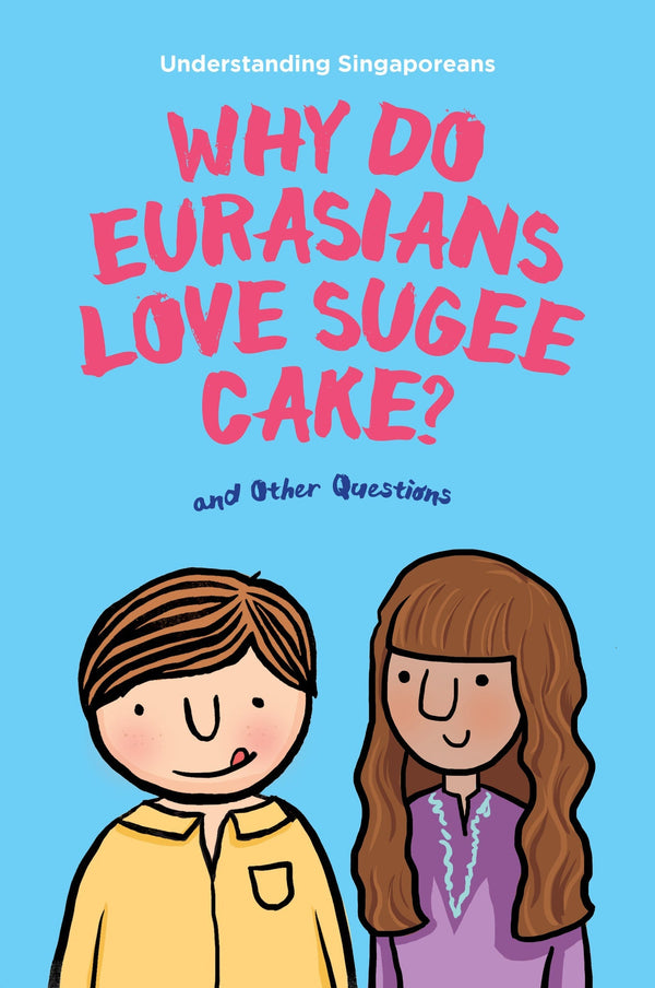 Understanding S'Poreans: Why Do Eurasians Love Sugee Cake?