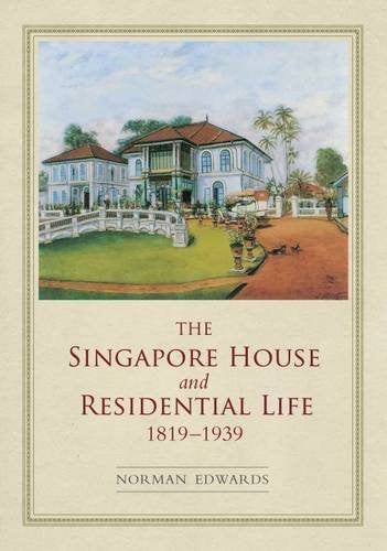 Singapore House & Residential Life 1819-1939, The (Hb)